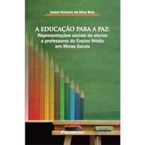 A EDUCAÇÃO PARA A PAZ: REPRESENTAÇÕES SOCIAIS DE ALUNOS E PROFESSORES DO ENSINO MÉDIO EM MINAS GERAIS