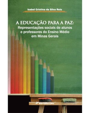 A EDUCAÇÃO PARA A PAZ: REPRESENTAÇÕES SOCIAIS DE ALUNOS E PROFESSORES DO ENSINO MÉDIO EM MINAS GERAIS