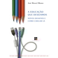 A EDUCAÇÃO QUE DESEJAMOS: NOVOS DESAFIOS E COMO CHEGAR LÁ