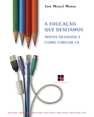 A EDUCAÇÃO QUE DESEJAMOS: NOVOS DESAFIOS E COMO CHEGAR LÁ