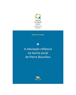 A EDUCAÇÃO REFLEXIVA NA TEORIA SOCIAL DE PIERRE BOURDIEU