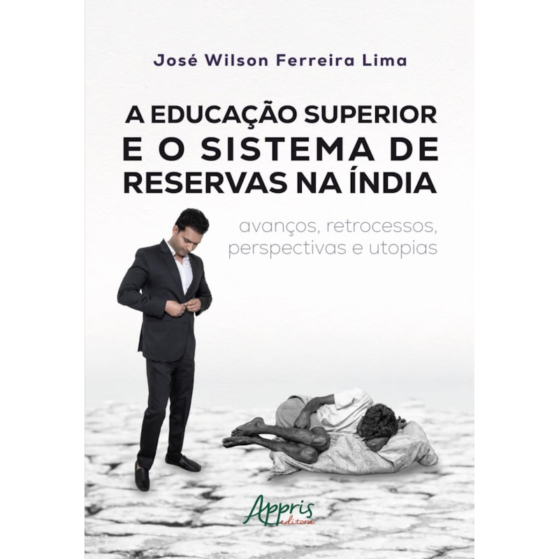 A EDUCAÇÃO SUPERIOR E O SISTEMA DE RESERVAS NA ÍNDIA: AVANÇOS, RETROCESSOS, PERSPECTIVAS E UTOPIAS