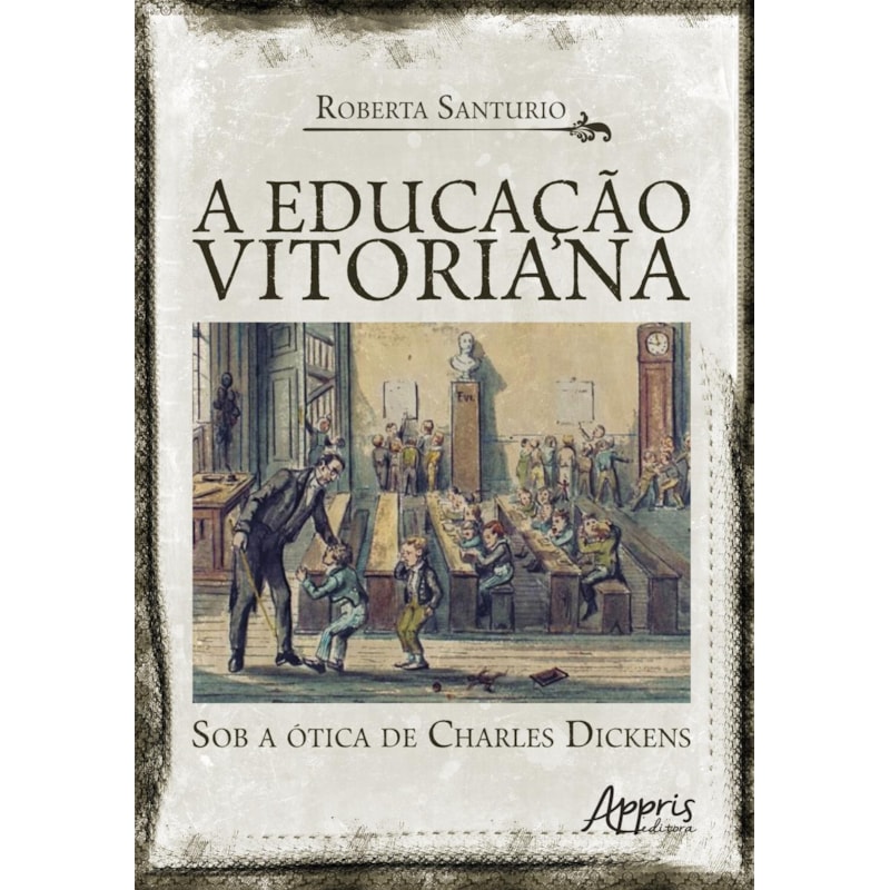 A EDUCAÇÃO VITORIANA SOB A ÓTICA DE CHARLES DICKENS