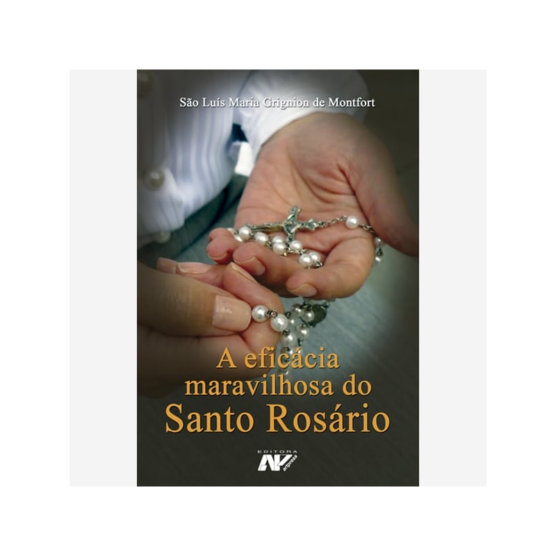 A EFICÁCIA MARAVILHOSA DO SANTO ROSÁRIO