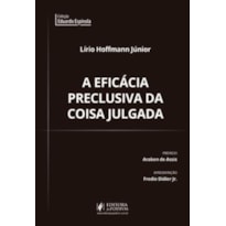 A EFICÁCIA PRECLUSIVA DA COISA JULGADA MATERIAL NO DIREITO PROCESSUAL CIVIL BRASILEIRO