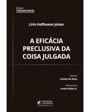 A EFICÁCIA PRECLUSIVA DA COISA JULGADA MATERIAL NO DIREITO PROCESSUAL CIVIL BRASILEIRO