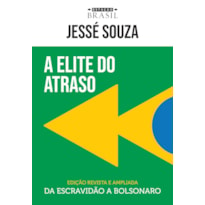 A ELITE DO ATRASO: DA ESCRAVIDÃO A BOLSONARO