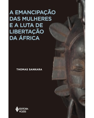 A EMANCIPAÇÃO DAS MULHERES E A LUTA DE LIBERTAÇÃO DA ÁFRICA