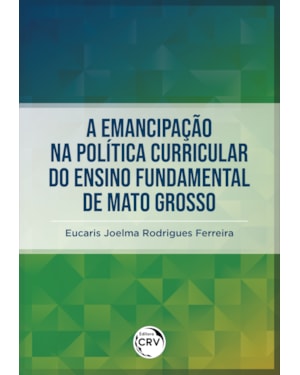 A EMANCIPAÇÃO NA POLÍTICA CURRICULAR DO ENSINO FUNDAMENTAL DE MATO GROSSO