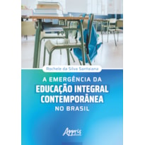 A EMERGÊNCIA DA EDUCAÇÃO INTEGRAL CONTEMPORÂNEA NO BRASIL