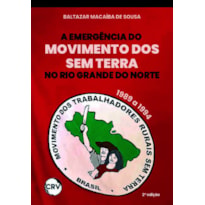 A EMERGÊNCIA DO MOVIMENTO DOS SEM TERRA NO RIO GRANDE DO NORTE: 1989 A 1994 - 2ª ED.