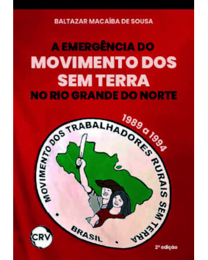 A EMERGÊNCIA DO MOVIMENTO DOS SEM TERRA NO RIO GRANDE DO NORTE: 1989 A 1994 - 2ª ED.