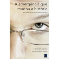 A EMERGÊNCIA QUE MUDOU A HISTÓRIA A EMERGÊNCIA QUE MUDOU A HISTÓRIA