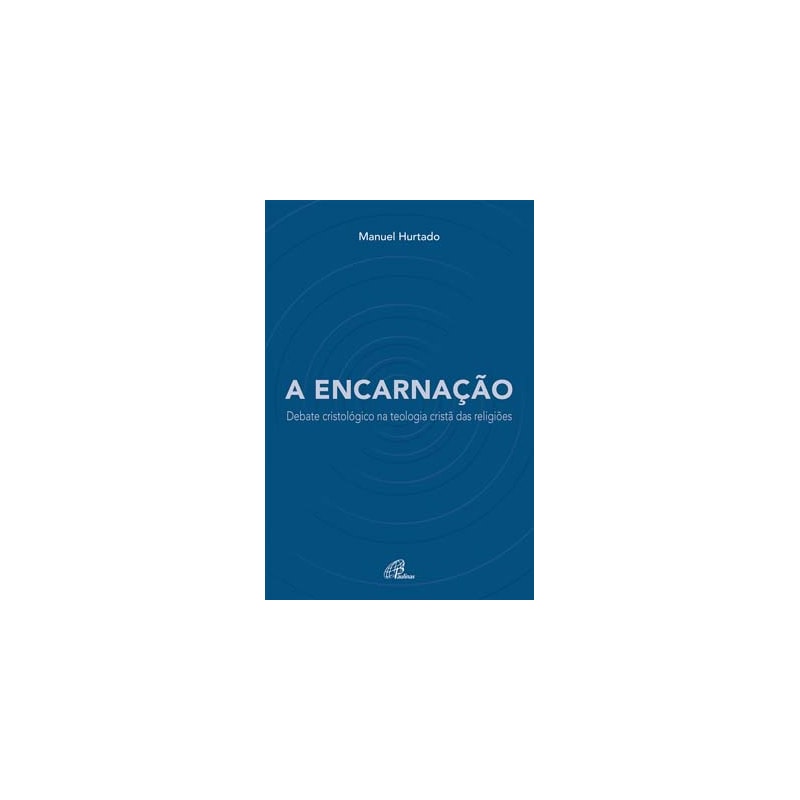 A encarnação: debate cristológico na teologia cristã das religiões