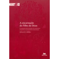 A ENCARNAÇÃO DO FILHO DE DEUS: CONCEPÇÕES DA ENCARNAÇÃO NO CRISTIANISMO INCIPIENTE E OS PRIMÓRDIOS DO DOCETISMO