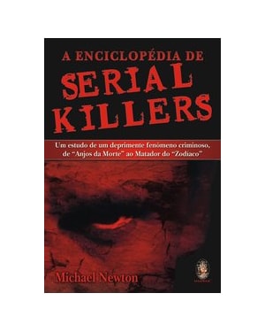 A ENCICLOPÉDIA DE SERIAL KILLERS