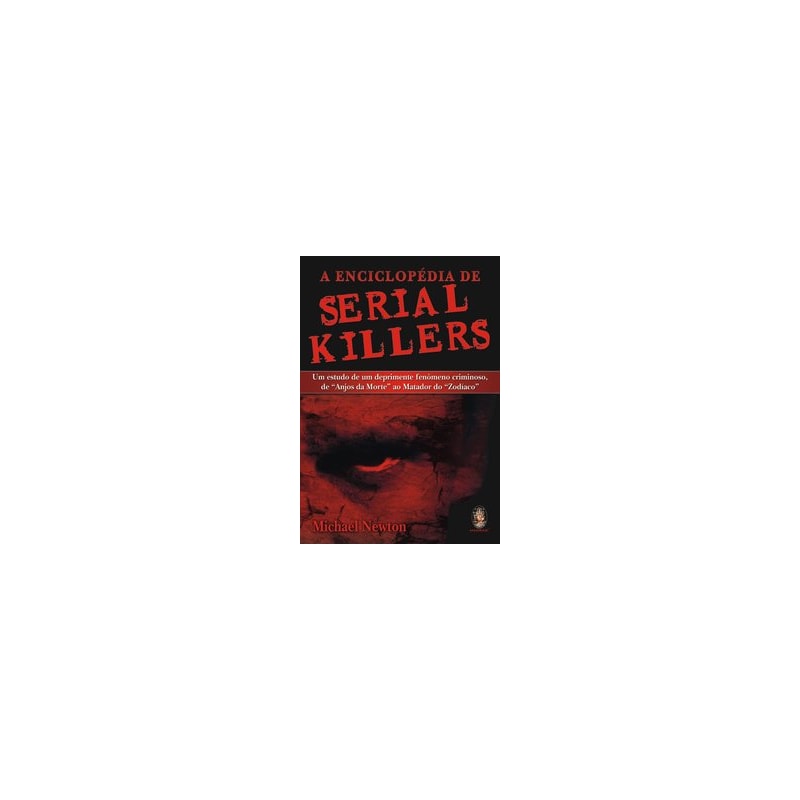 A ENCICLOPÉDIA DE SERIAL KILLERS
