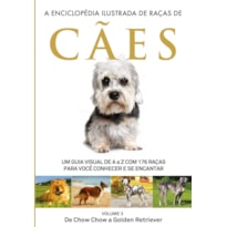 A ENCICLOPÉDIA ILUSTRADA DE RAÇAS DE CÃES - VOLUME 3: UM GUIA VISUAL DE A A Z COM 176 RAÇAS PARA VOCÊ CONHECER E SE ENCANTAR