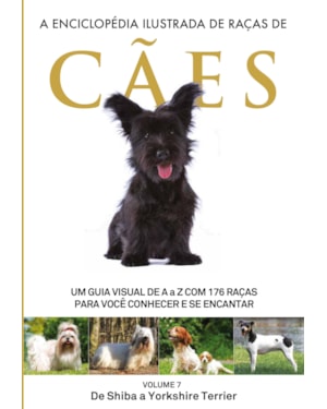 A ENCICLOPÉDIA ILUSTRADA DE RAÇAS DE CÃES - VOLUME 7: UM GUIA VISUAL DE A A Z COM 176 RAÇAS PARA VOCÊ CONHECER E SE ENCANTAR