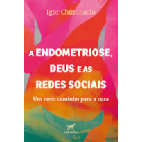 A ENDOMETRIOSE, DEUS E AS REDES SOCIAIS: UM NOVO CAMINHO PARA A CURA