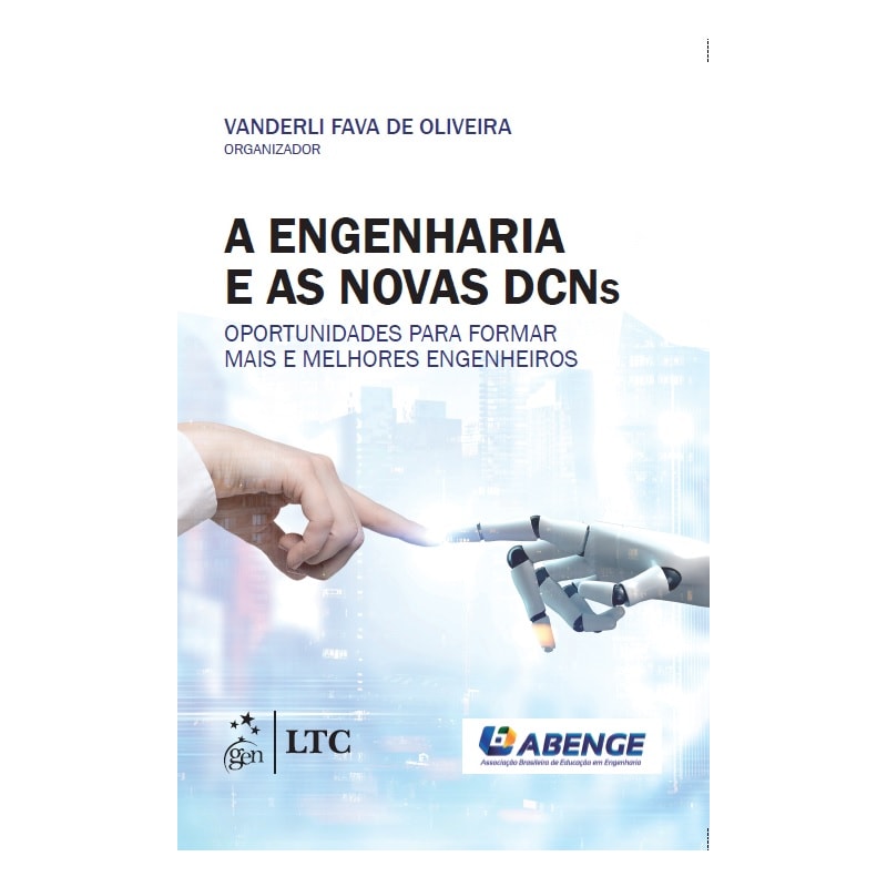 A ENGENHARIA E AS NOVAS DCNS - OPORTUNIDADES PARA FORMAR MAIS E MELHORES ENGENHEIROS