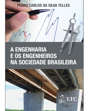 A ENGENHARIA E OS ENGENHEIROS NA SOCIEDADE BRASILEIRA