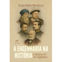 A ENGENHARIA NA HISTÓRIA E HISTÓRIAS DE UM ENGENHEIRO
