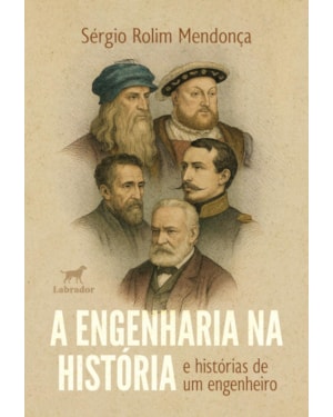 A ENGENHARIA NA HISTÓRIA E HISTÓRIAS DE UM ENGENHEIRO
