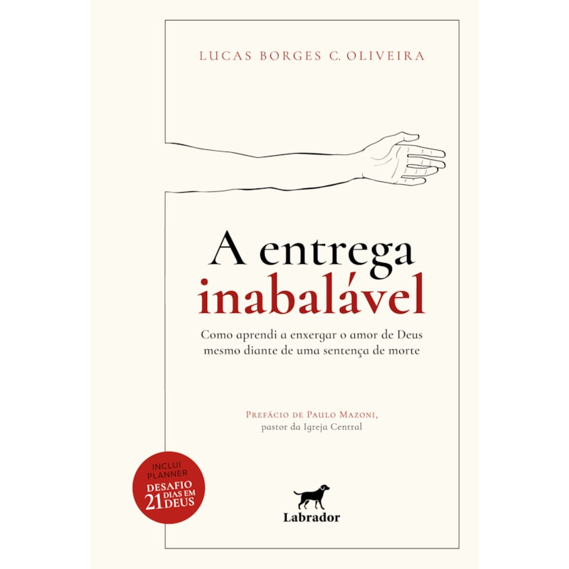 A ENTREGA INABALÁVEL: "COMO APRENDI A ENXERGAR O AMOR DE DEUS MESMO DIANTE DE UMA SENTENÇA DE MORTE"