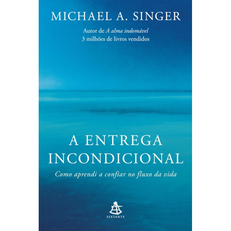 A ENTREGA INCONDICIONAL: COMO APRENDI A CONFIAR NO FLUXO DA VIDA