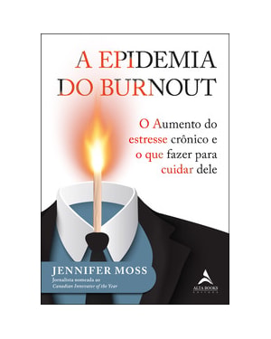 A epidemia do Burnout: o aumento do estresse crônico e o que fazer para cuidar dele