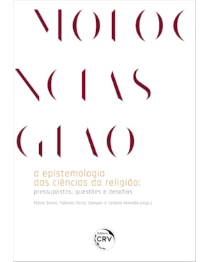 A EPISTEMOLOGIA DAS CIÊNCIAS DA RELIGIÃO: PRESSUPOSTOS, QUESTÕES E DESAFIOS