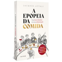 A EPOPEIA DA COMIDA: UMA BREVE HISTÓRIA DA NOSSA ALIMENTAÇÃO