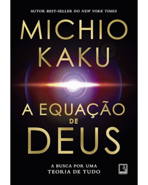 A EQUAÇÃO DE DEUS: A BUSCA POR UMA TEORIA DE TUDO