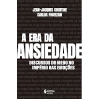 A ERA DA ANSIEDADE: DISCURSOS DO MEDO NO IMPÉRIO DAS EMOÇÕES