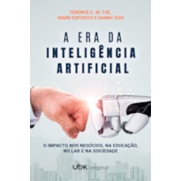 A era da inteligência artificial: o impacto nos negócios, na educação, no lar e na sociedade
