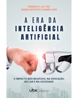 A era da inteligência artificial: o impacto nos negócios, na educação, no lar e na sociedade