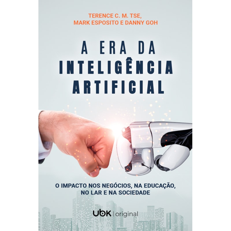 A era da inteligência artificial: o impacto nos negócios, na educação, no lar e na sociedade