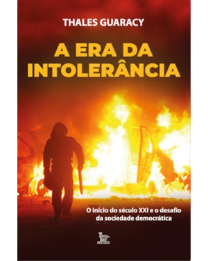 A ERA DA INTOLERÂNCIA: O INICIO DO SÉCULO XXI E O DESAFIO DA SOCIEDADE DEMOCRÁTICA