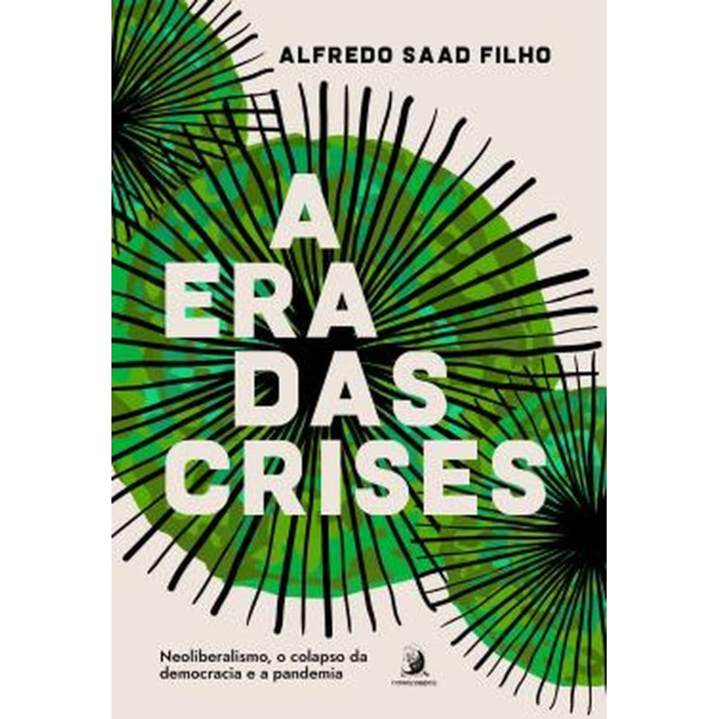 A ERA DAS CRISES - NEOLIBERALISMO, O COLAPSO DA DEMOCRACIA E A PANDEMIA