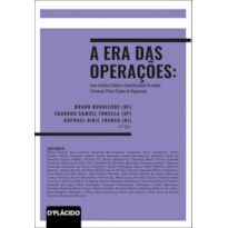 A ERA DAS OPERAÇÕES: UMA ANÁLISE CRÍTICA E CONSTITUCIONAL DE AÇÕES CRIMINAIS PELOS ÓRGÃOS DE REPRESSÃO