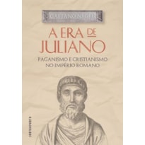 A ERA DE JULIANO: PAGANISMO E CRISTIANISMO NO IMPÉ