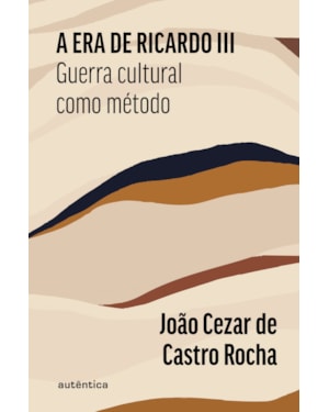 A ERA DE RICARDO III: GUERRA CULTURAL COMO MÉTODO