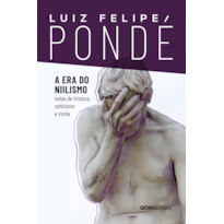 A ERA DO NIILISMO: NOTAS DE TRISTEZA, CETICISMO E IRONIA