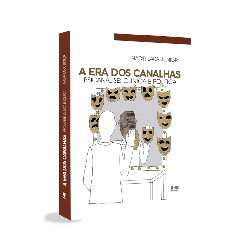 A era dos canalhas: Psicanálise: clínica e política
