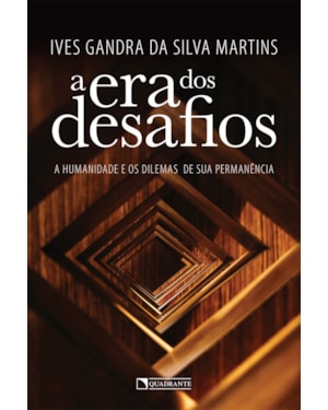 A ERA DOS DESAFIOS: A HUMANIDADE E OS DILEMAS DE SUA PERMANÊNCIA