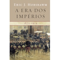 A ERA DOS IMPÉRIOS: 1875 - 1914