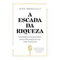 A ESCADA DA RIQUEZA: ESTRATÉGIAS COMPROVADAS PARA CADA ETAPA DA SUA VIDA FINANCEIRA