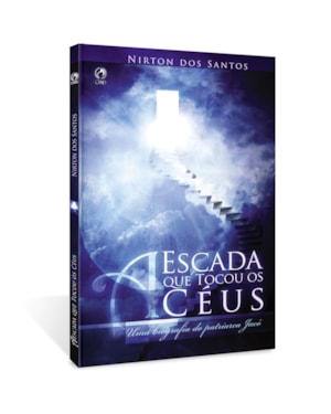 A ESCADA QUE TOCOU OS CÉUS - UMA BIOGRAFIA DO PATRIARCA JACÓ