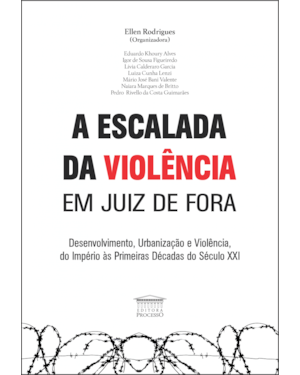 A ESCALADA DA VIOLÊNCIA EM JUIZ DE FORA
